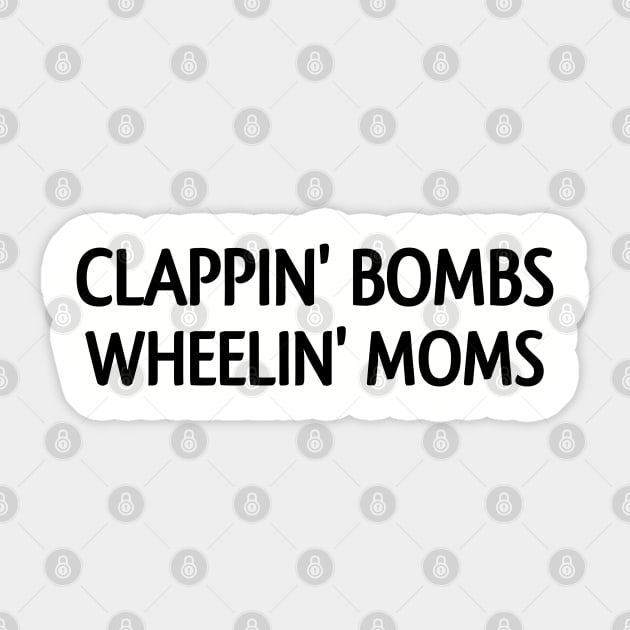 Clappin bombs wheelin mom's Sticker by Captainstore